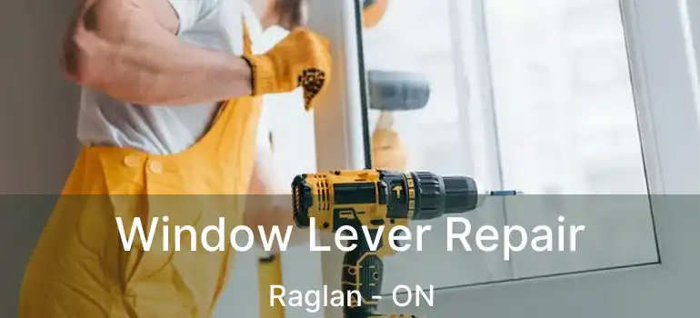 Window Lever Repair Raglan - ON