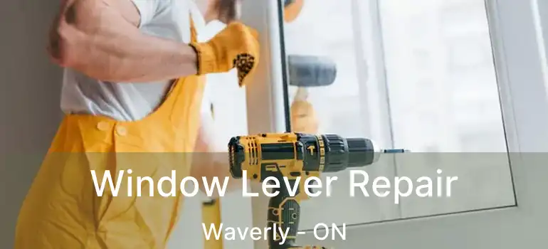  Window Lever Repair Waverly - ON