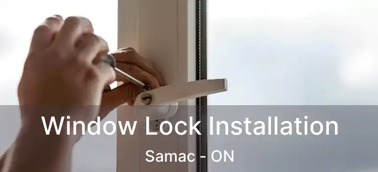 Window Lock Installation Samac - ON