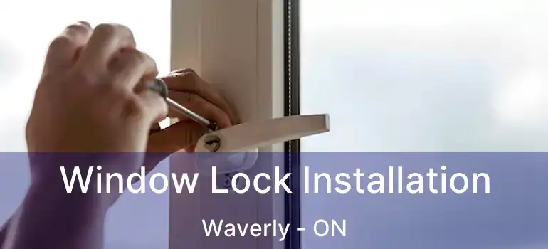  Window Lock Installation Waverly - ON