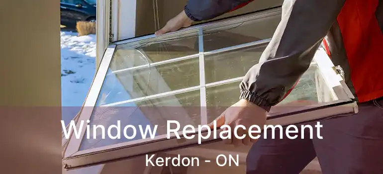Window Replacement Kerdon - ON