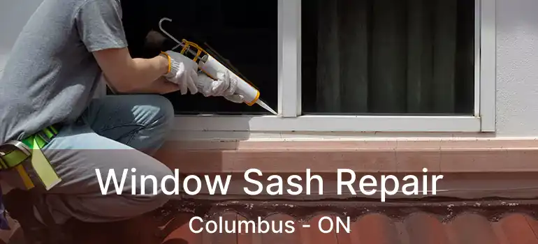 Window Sash Repair Columbus - ON