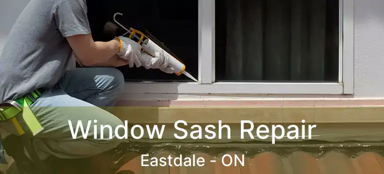  Window Sash Repair Eastdale - ON