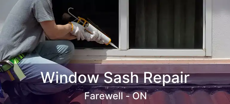 Window Sash Repair Farewell - ON
