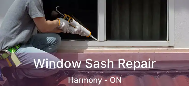 Window Sash Repair Harmony - ON