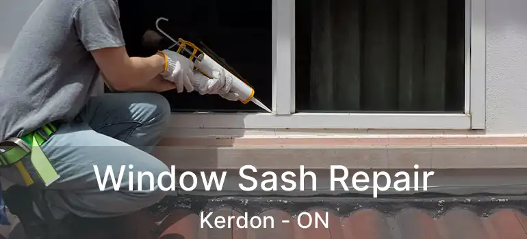Window Sash Repair Kerdon - ON
