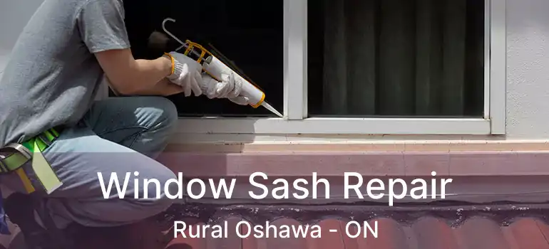  Window Sash Repair Rural Oshawa - ON