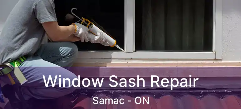 Window Sash Repair Samac - ON