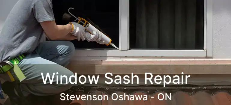  Window Sash Repair Stevenson Oshawa - ON