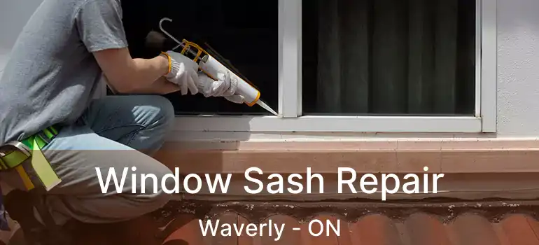 Window Sash Repair Waverly - ON