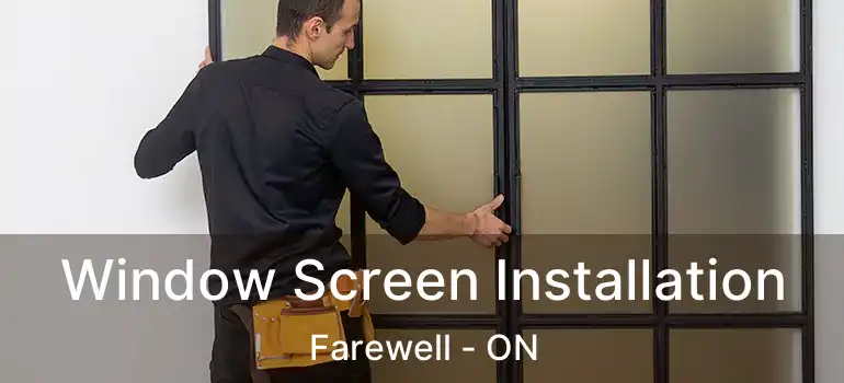 Window Screen Installation Farewell - ON