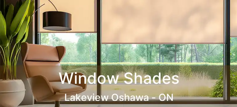  Window Shades Lakeview Oshawa - ON