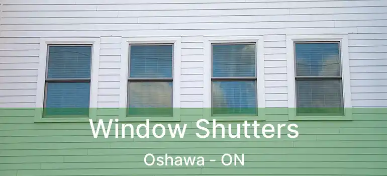 Window Shutters Oshawa - ON