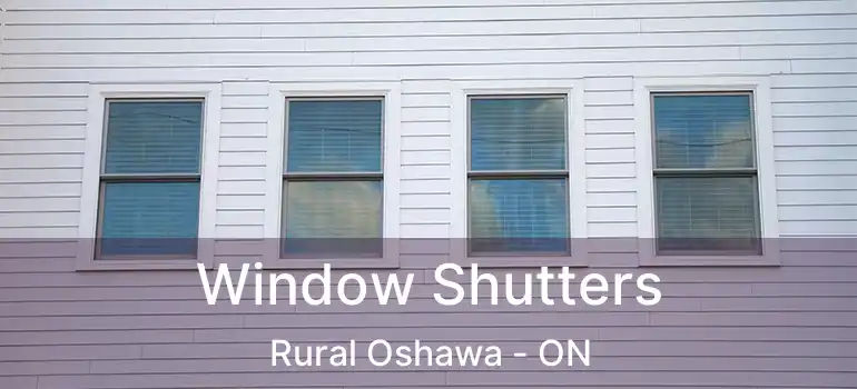  Window Shutters Rural Oshawa - ON