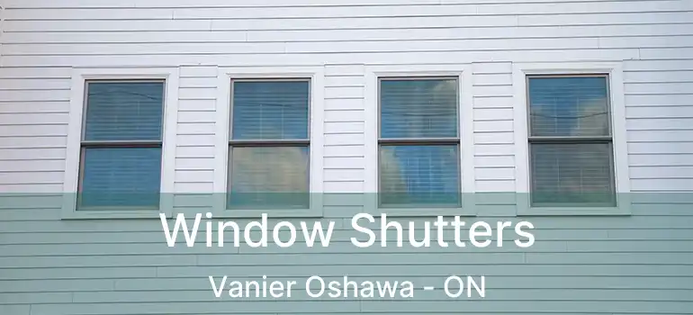  Window Shutters Vanier Oshawa - ON