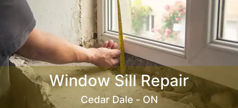  Window Sill Repair Cedar Dale - ON