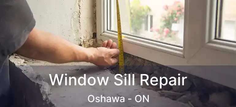  Window Sill Repair Oshawa - ON