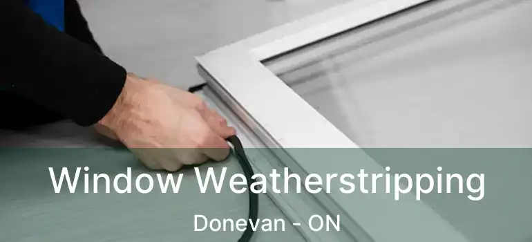 Window Weatherstripping Donevan - ON