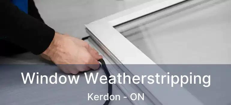  Window Weatherstripping Kerdon - ON