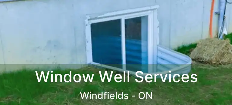 Window Well Services Windfields - ON