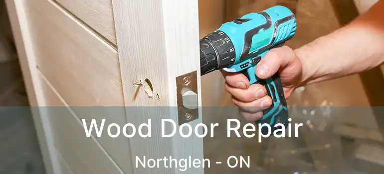 Wood Door Repair Northglen - ON
