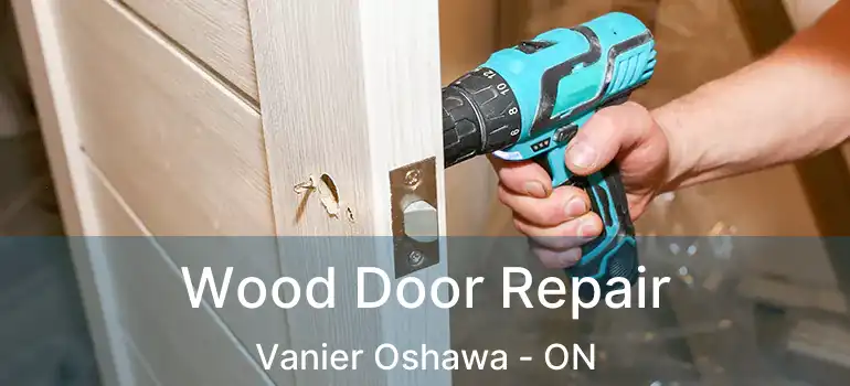  Wood Door Repair Vanier Oshawa - ON