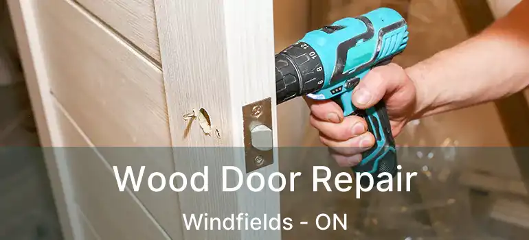  Wood Door Repair Windfields - ON