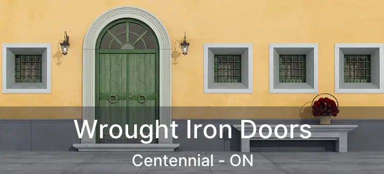  Wrought Iron Doors Centennial - ON