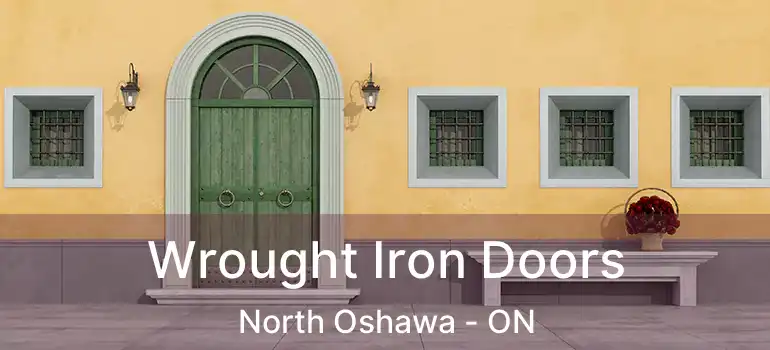 Wrought Iron Doors North Oshawa - ON